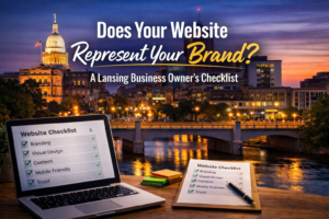 Does Your Website Represent Your Brand? A Lansing Business Owner’s Checklist