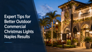 Read more about the article Expert Tips for Better Outdoor Commercial Christmas Lights Naples Results